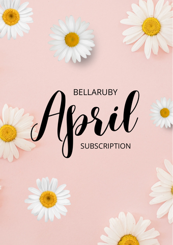 BellaRuby April Subscription 2025 -Ordering Closes 3/7/2025 @ Midnight