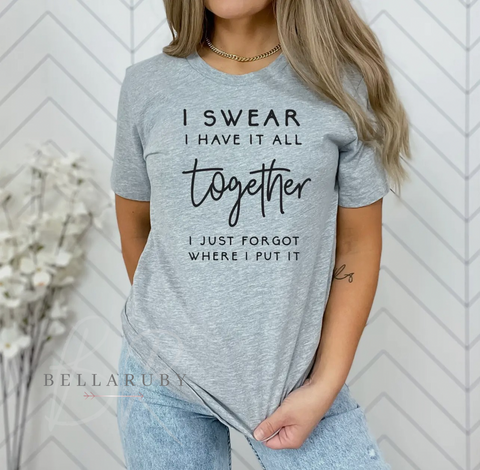 I Swear I Have It All Together Graphic T-Shirt