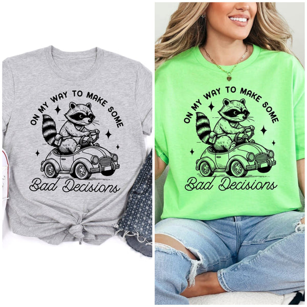 On My Way To Make Some Bad Decisions • Neon Green OR Heather Gray