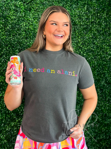 I Need An Alani Comfort Colors Premium T-Shirt Pre-Order